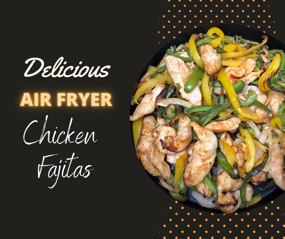 Air Fryer Chicken Fajitas